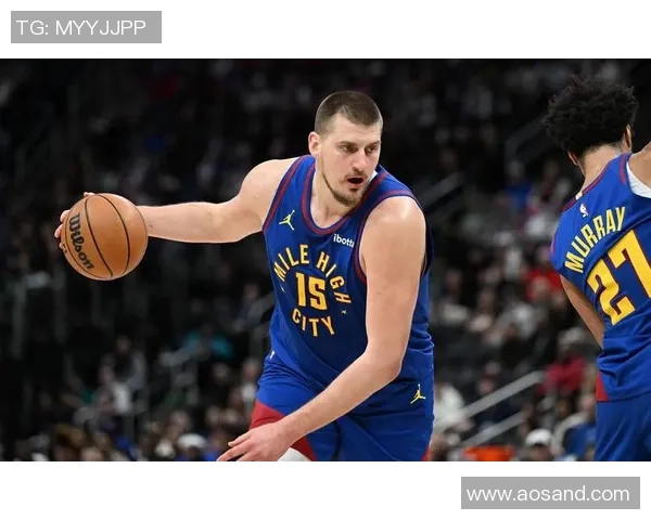 约基奇如饮水般轻松再获三双本赛季已达八次表现惊艳全场